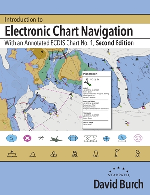 Introduction to Electronic Chart Navigation: With an Annotated ECDIS Chart No. 1 - Burch, David, and Burch, Tobias (Designer)