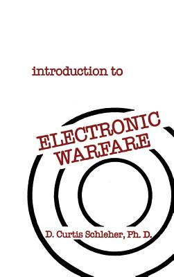 Introduction to Electronic Warfare - Schleher, D Curtis, Ph.D.