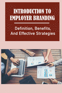 Introduction To Employer Branding: Definition, Benefits, And Effective Strategies: The Competitive Job Market