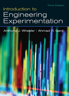 Introduction to Engineering Experimentation - Wheeler, Anthony, and Ganji, Ahmad