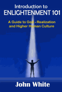 Introduction to Enlightenment 101: A Guide to God-Realization and Higher Human Culture
