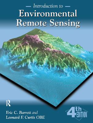 Introduction to Environmental Remote Sensing - Barrett, Eric C, and Curtis, Leonard F