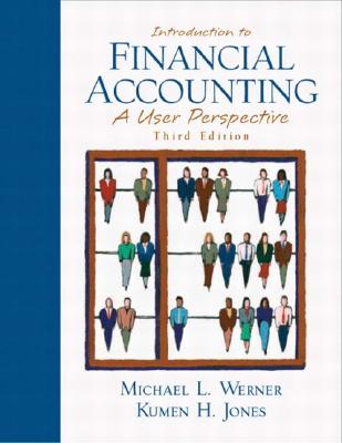 Introduction to Financial Accounting: A User Perspective - Werner, Michael L, and Allen-Chabot, Amy H, and Jones, Kumen H