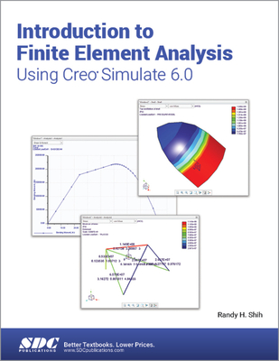 Introduction to Finite Element Analysis Using Creo Simulate 6.0 - Shih, Randy