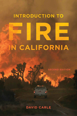 Introduction to Fire in California: Second Edition - Carle, David