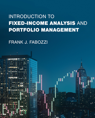 Introduction to Fixed-Income Analysis and Portfolio Management - Fabozzi, Frank J