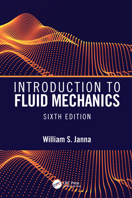 Introduction to Fluid Mechanics, Sixth Edition - Janna, William S.