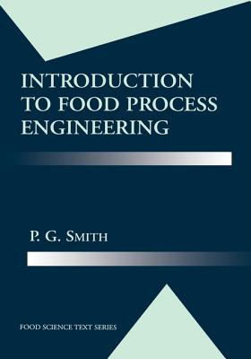 Introduction to Food Process Engineering - Smith, Peter Geoffrey, and Heldman, Dennis R (Editor)