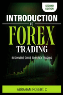 Introduction To Forex Trading: A Beginner's Guide To Forex Trading