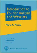 Introduction to Fourier Analysis and Wavelets - Pinsky, Mark A