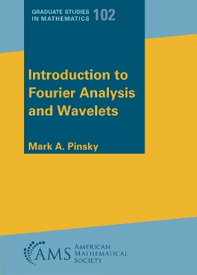 Introduction to Fourier Analysis and Wavelets - Pinsky, Mark A.