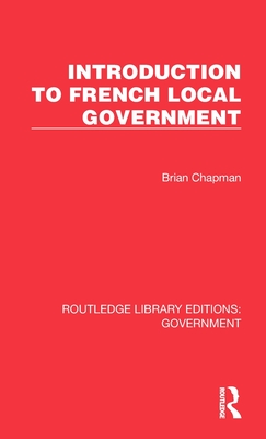 Introduction to French Local Government - Chapman, Brian
