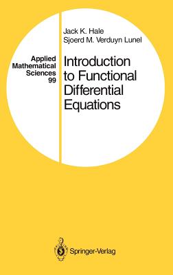 Introduction to Functional Differential Equations - Hale, Jack K, and Verduyn Lunel, Sjoerd M