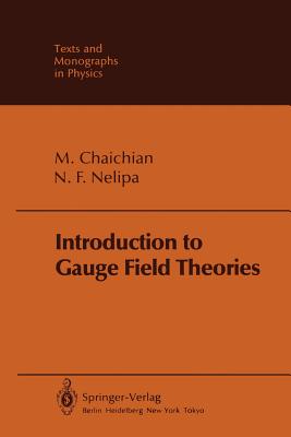 Introduction to Gauge Field Theories - Chaichian, M, and Estrin, J (Translated by), and Nelipa, N F