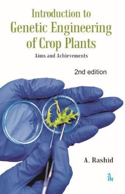 Introduction to Genetic Engineering of Crop Plants: Aims and Achievements - Rashid, A