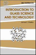 Introduction to Glass Science and Technology - Shelby, James E
