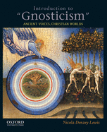 Introduction to "Gnosticism": Ancient Voices, Christian Worlds