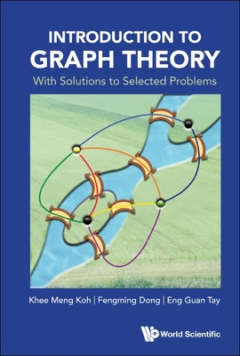 Introduction to Graph Theory - Khee Meng Koh, Fengming Dong Eng Guan T