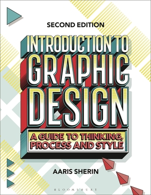 Introduction to Graphic Design: A Guide to Thinking, Process, and Style - Sherin, Aaris