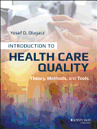 Introduction to Health Care Quality: Theory, Methods, and Tools