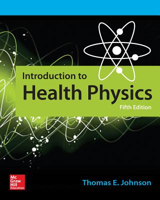 Introduction to Health Physics, Fifth Edition - Johnson, Thomas
