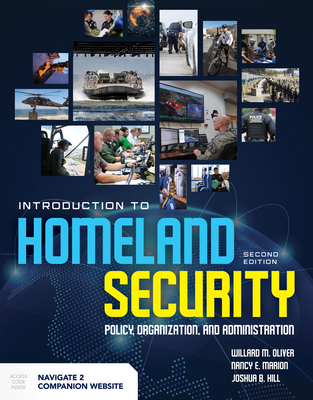 Introduction to Homeland Security: Policy, Organization, and Administration: Policy, Organization, and Administration - Oliver, Willard M., and Marion, Nancy E., and Hill, Joshua B.