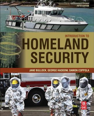Introduction to Homeland Security: Principles of All-Hazards Risk Management - Haddow, George, and Bullock, Jane, and Coppola, Damon