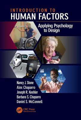 Introduction to Human Factors: Applying Psychology to Design - Stone, Nancy J., and Chaparro, Alex, and Keebler, Joseph R.