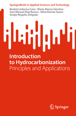 Introduction to Hydrocarbonization: Principles and Applications - Ledesma Cano, Beatriz, and Alonso Snchez, Mara, and Daz Rasero, Jos Manuel