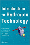 Introduction to Hydrogen Technology - Press, Roman J, and Santhanam, K S V, and Miri, Massoud J