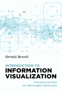 Introduction to Information Visualization: Transforming Data Into Meaningful Information
