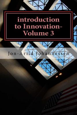 introduction to Innovation-Volume 3: Stability and Innovation - Johannessen, Jon-Arild