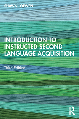 Introduction to Instructed Second Language Acquisition - Loewen, Shawn