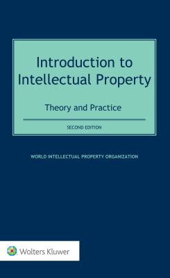 Introduction to Intellectual Property: Theory and Practice - Organization, World Intellectual Property