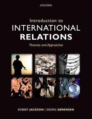 Introduction to International Relations - Jackson, Robert, and Sorensen, Georg (Contributions by)