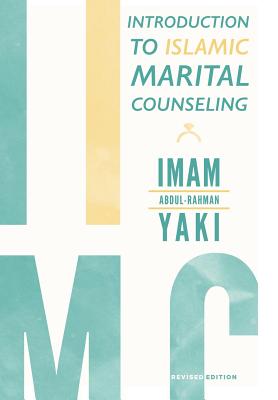 Introduction to Islamic Marital Counseling - Yaki, Imam Abdul-Rahman