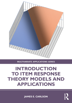 Introduction to Item Response Theory Models and Applications - Carlson, James