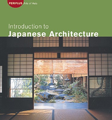 Introduction to Japanese Architecture - Young, David (Photographer), and Young, Michiko Kimura (Photographer)