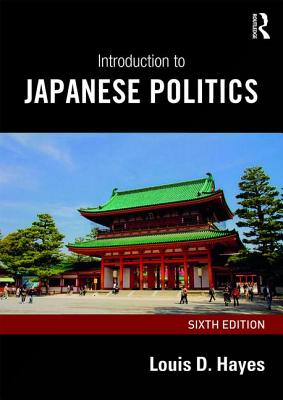 Introduction to Japanese Politics - Hayes, Louis D.
