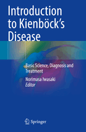 Introduction to Kienbck's Disease: Basic Science, Diagnosis and Treatment