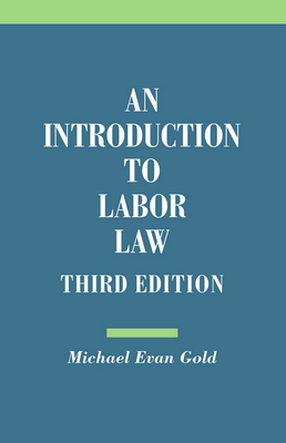 Introduction to Labor Law - Gold, Michael Evan