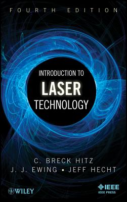 Introduction to Laser Technology - Hitz, C. Breck, and Ewing, James J., and Hecht, Jeff