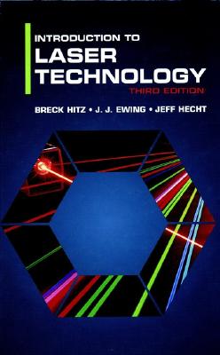 Introduction to Laser Technology - Hitz, C Breck (Editor), and Ewing, James J (Editor), and Hecht, Jeff (Editor)