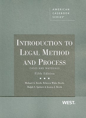 Introduction to Legal Method and Process: Cases and Materials - Berch, Michael A, and Berch, Rebecca White, and Spritzer, Ralph S