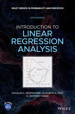Introduction to Linear Regression Analysis - Montgomery, Douglas C., and Peck, Elizabeth A., and Vining, G. Geoffrey