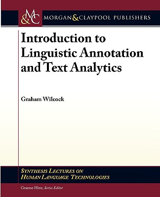 Introduction to Linguistic Annotation and Text Analytics - Wilcock, Graham