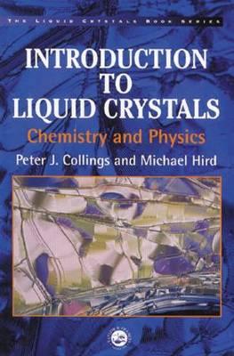 Introduction to Liquid Crystals: Chemistry and Physics - Collings, Peter J, and Hird, Michael