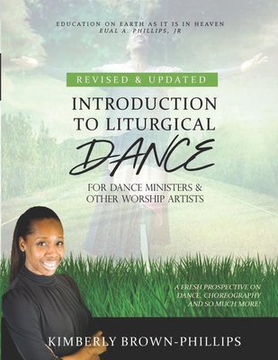 Introduction to Liturgical Dance: 2nd Edition - Brown-Phillips, Kimberly