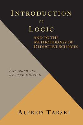 Introduction to Logic and to the Methodology of Deductive Sciences - Tarski, Alfred, and Helmer-Hirschberg, Olaf (Translated by)