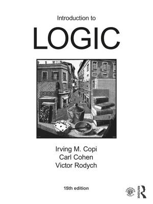 Introduction to Logic - Copi, Irving M., and Cohen, Carl, and Rodych, Victor